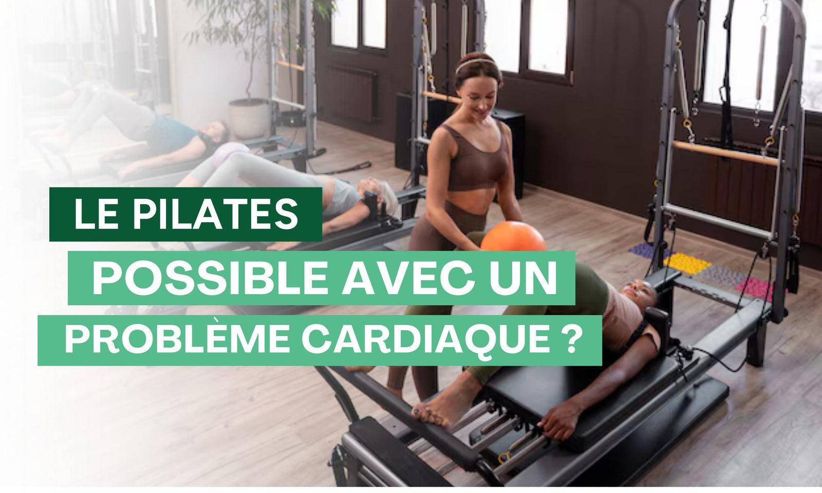 Peut-on faire du Pilates en cas de bbg cardiaque 
